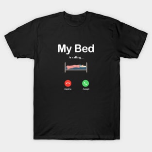 my bed is calling T-Shirt